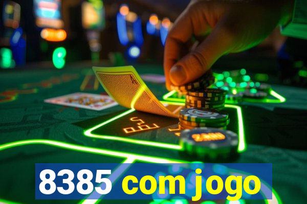 8385 com jogo